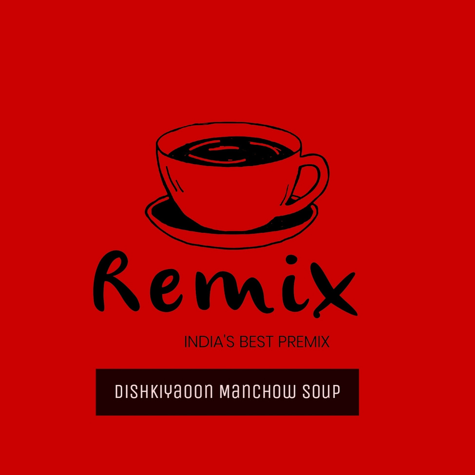 DISHKIYAOO MANCHOW SOUP BY REMIX